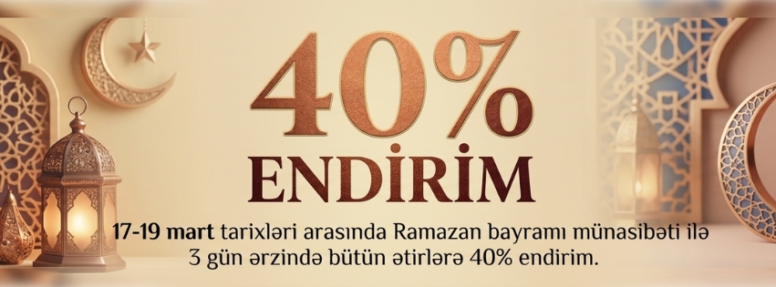 Ətirşahdan 17-19 mart tarixləri arasında Ramazan bayramı münasibətilə 3 gün ərzində bütün ətirlərə 40% endirim